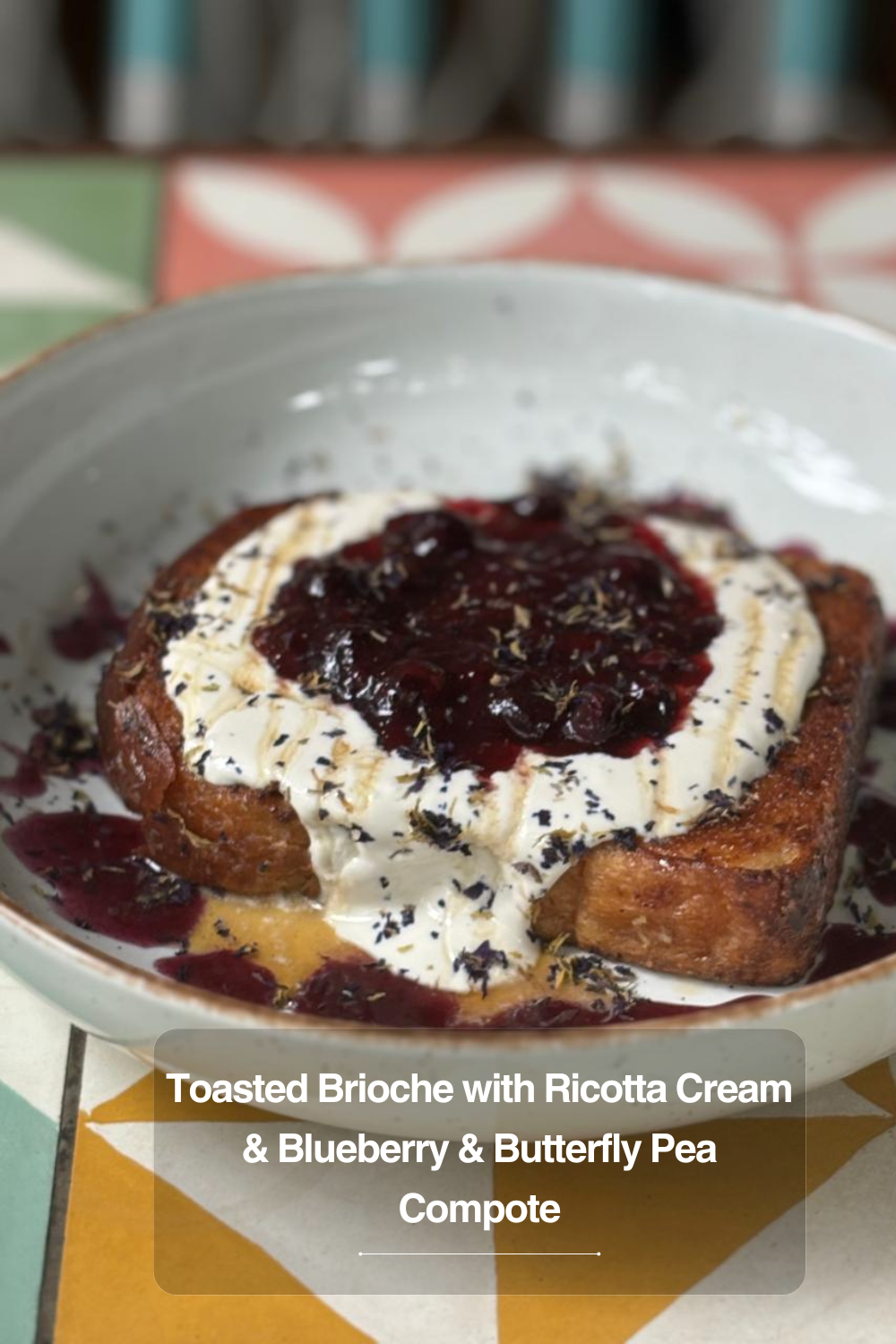 Toasted Brioche with Ricotta Cream & Blueberry & Butterfly Pea Compote Recipe